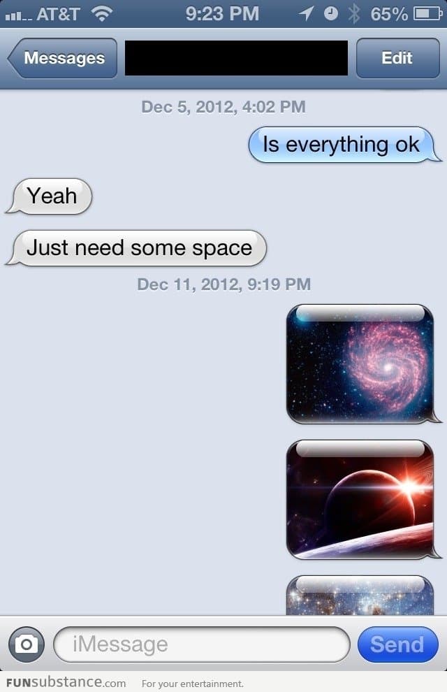 She told me she needs some space