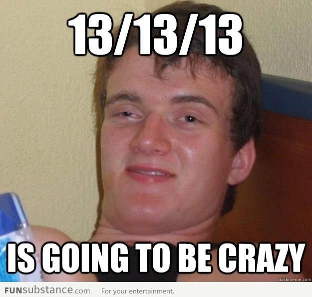 If you thought 12/12/12 was bad