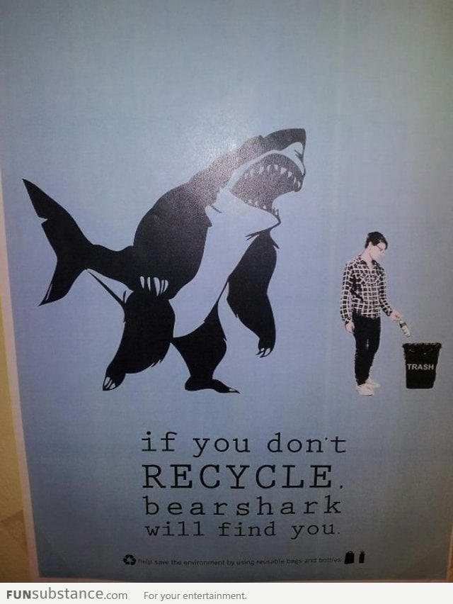 If you don't recycle, bearshark will find you