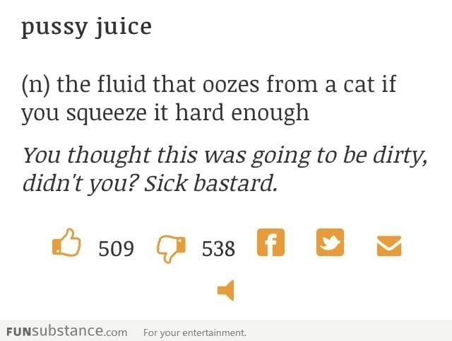 Urbandictionary: p*ssy juice