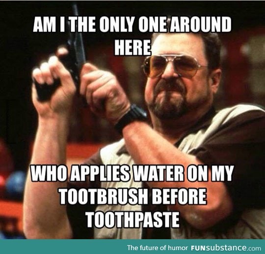 Watering your toothbrush first