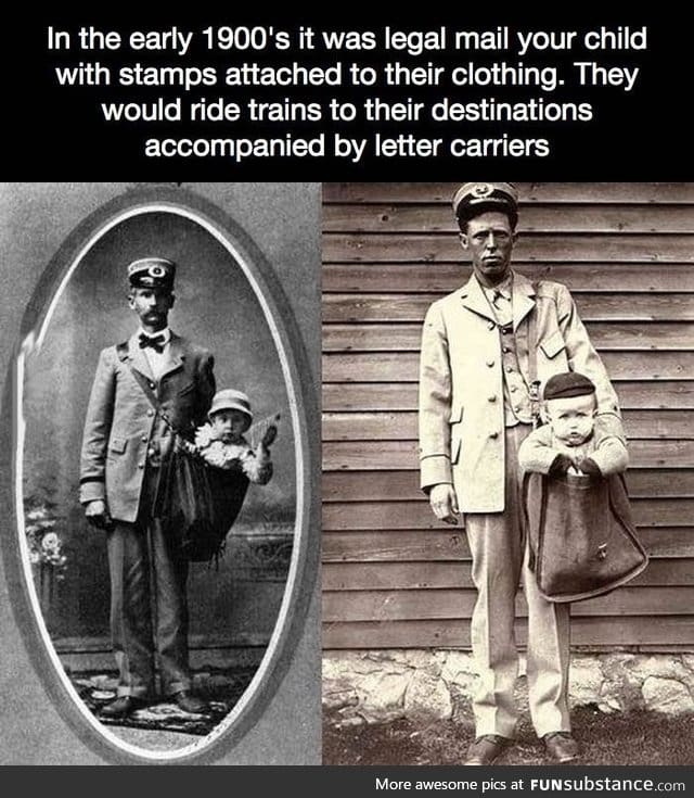 In the early 1900's it was legal to mail your child with stamps
