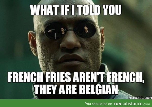 Belgian fries in fact