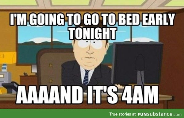 Every single night