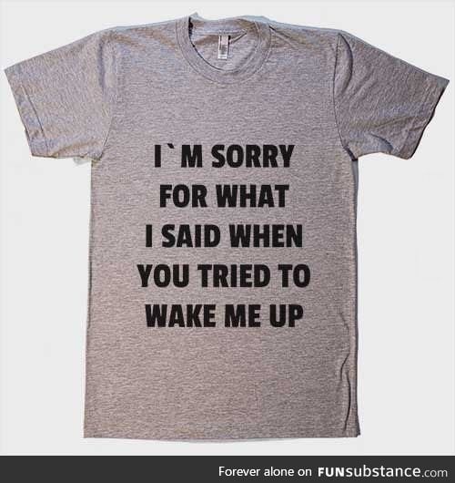 I need this shirt, morning grumpiness is a real problem