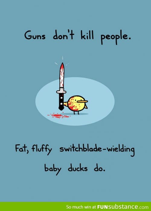 It's not guns that kill people