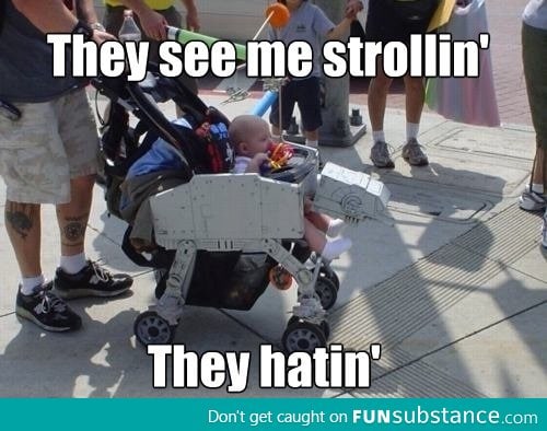 They see me strollin'