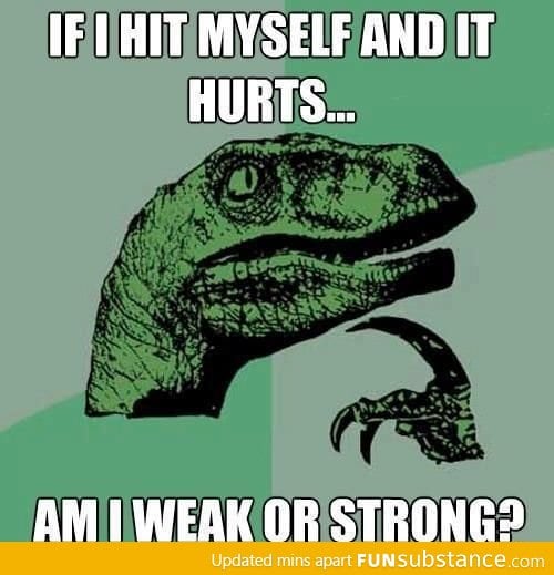 Am I weak or strong?