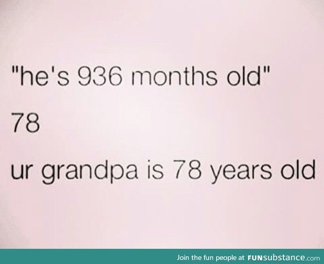 I hate when people say ages in months smh