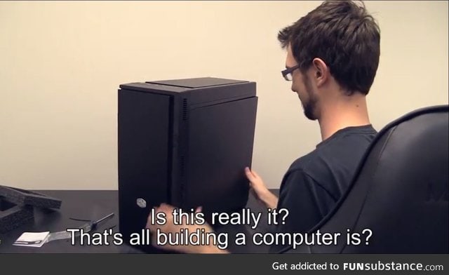 Everyone after building their first pc