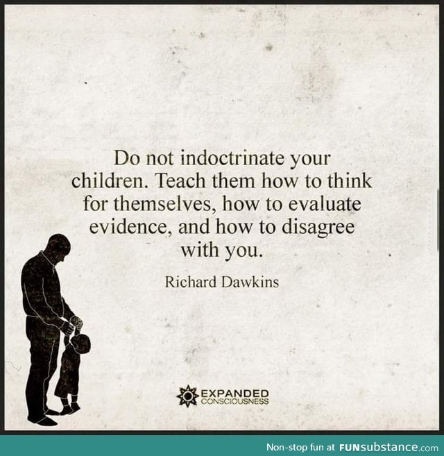 "Do not indoctrinate your children..."