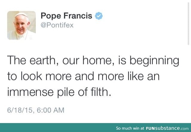 The Pope isn't having any of your bullshit today, Earth.