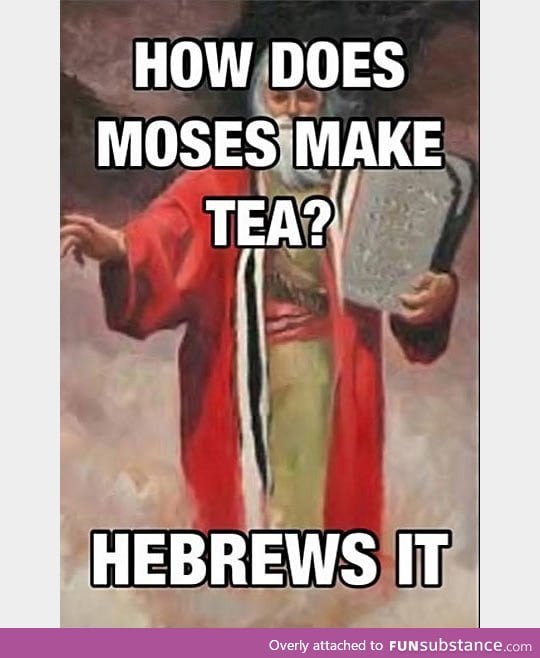 Moses, the tea enthusiast