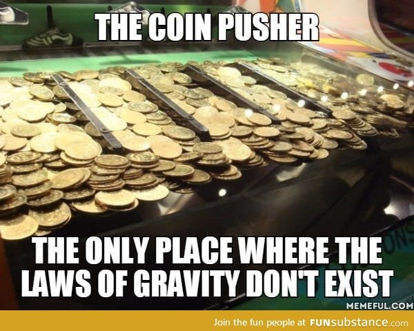 Damn coin pushers
