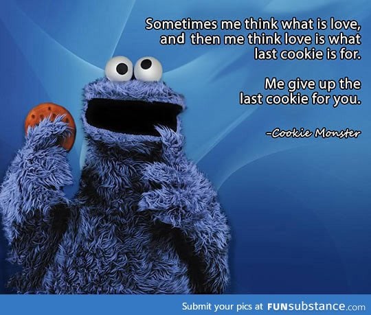 The cookie monster is a lot deeper than I thought