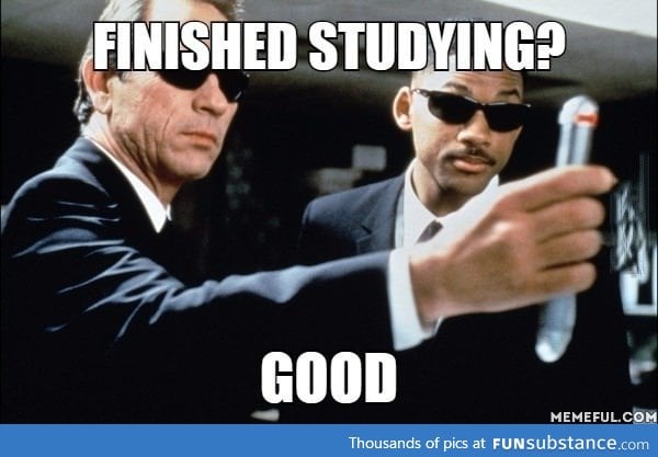 Every time I study for the exams