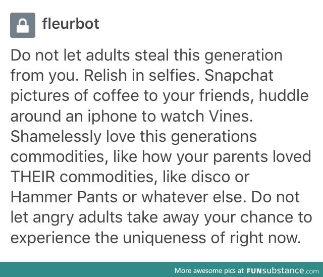 Do not be afraid to love this generation