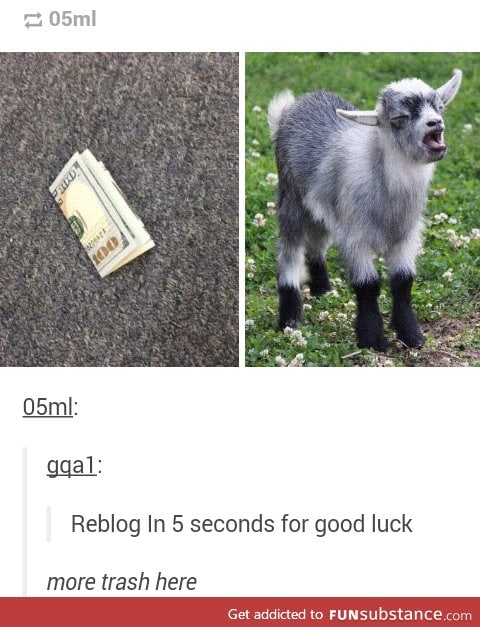 Upvote and the money goat shall visit you