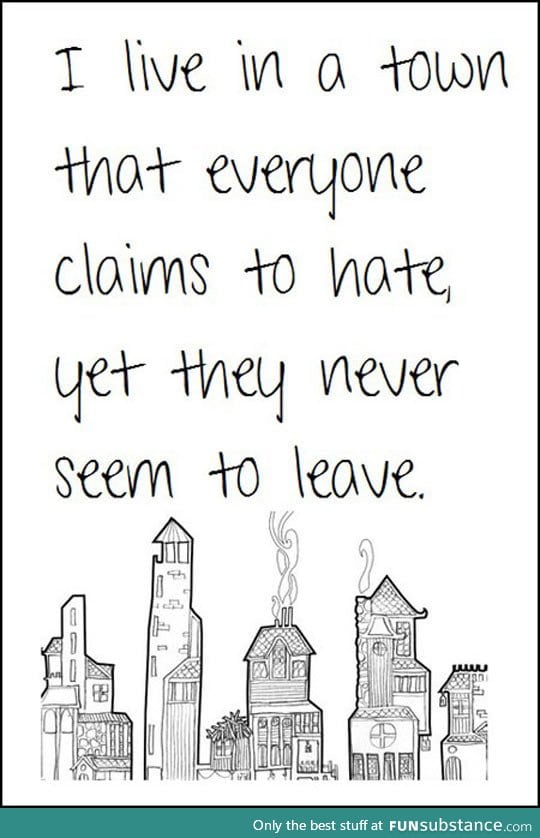 Everyone in the town I live in