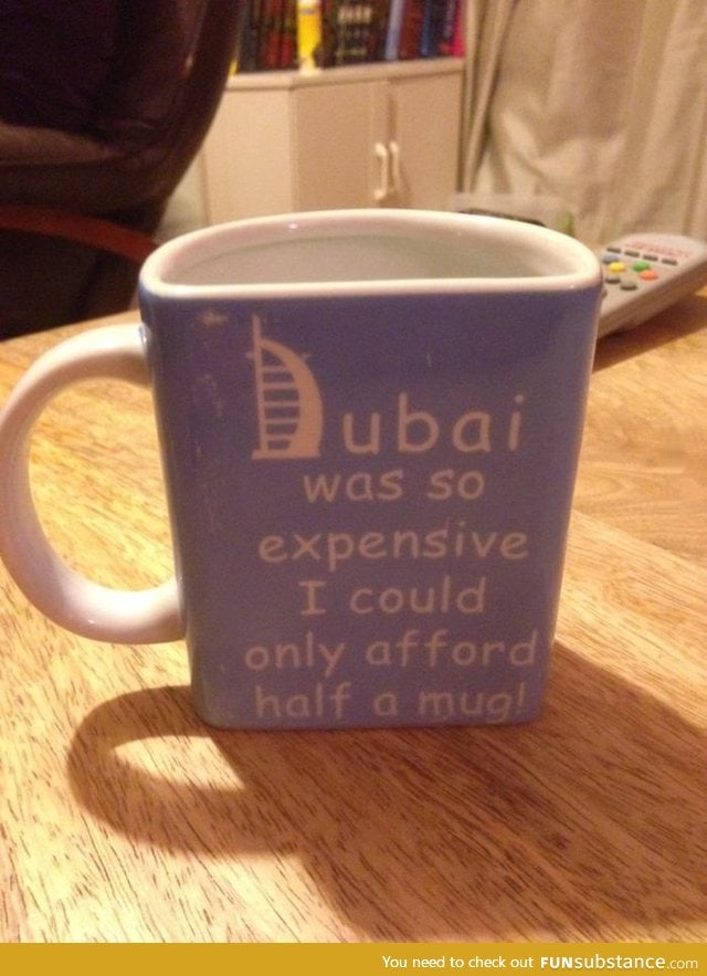 My mum got me this mug from Dubai