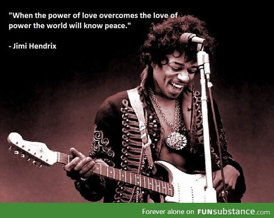 As jimi once said