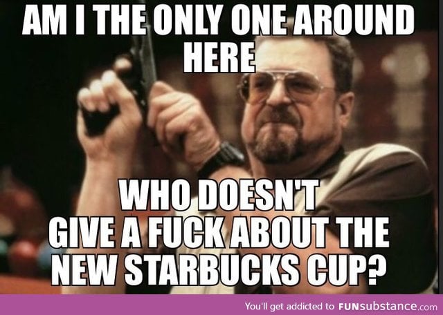 Seriously guys, it's a cup