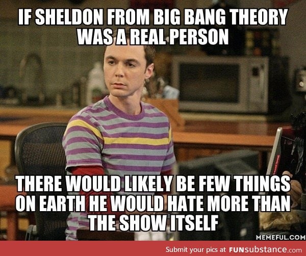 If Sheldon was real