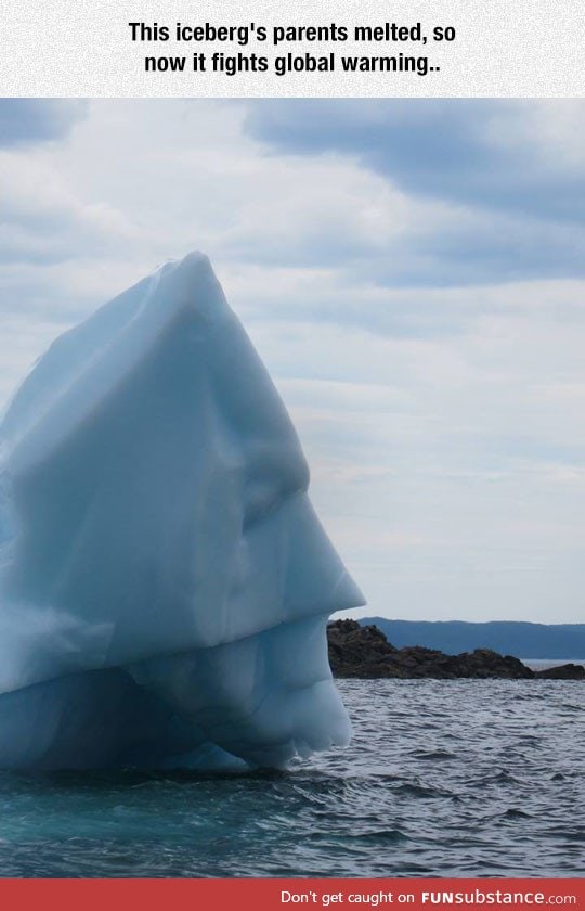 The iceberg we deserve