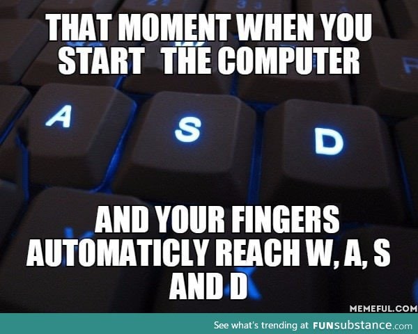 Gamers know the feeling