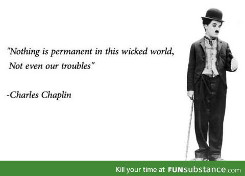 Have some inspiration from Charlie Chaplin