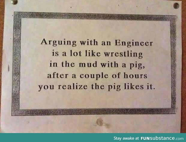 Arguing with engineer