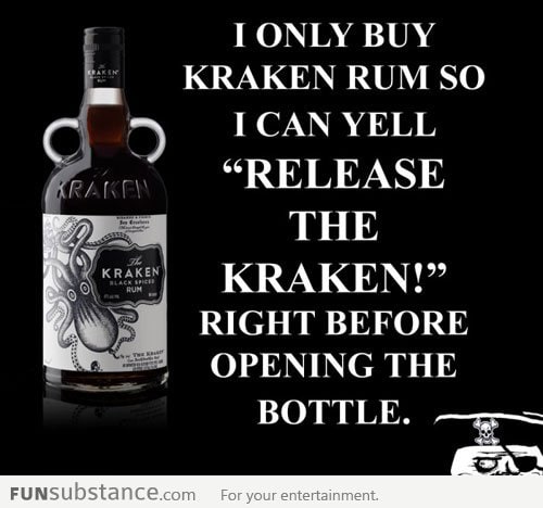 I only buy Kraken Rum