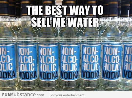 How to sell water to alcoholics