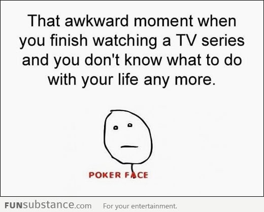 After I finish watching a TV series