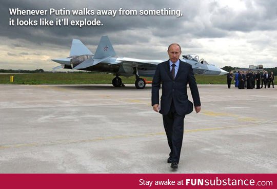 Whenever Putin walks away from something