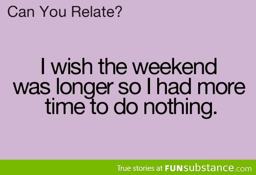 I wish for longer weekends