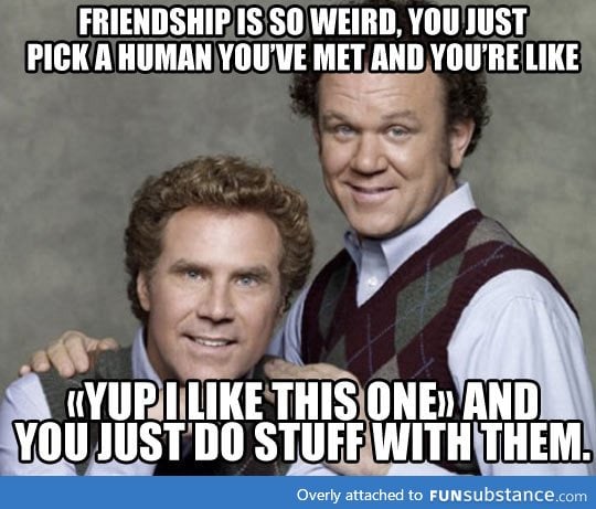 Friendships are weird