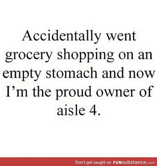 Don't Go Shopping On An Empty Stomach