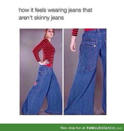 I'm not sure if I could ever go back to regular jeans