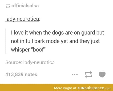 My dog does that and it's adorable