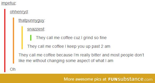 they call me coffee because i can make ur heart pound