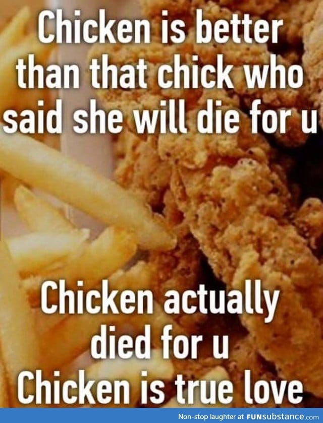 Remember that chicken is there for u