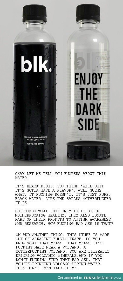 Wanna drink some black water?