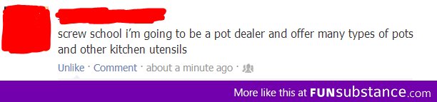 Gonna be a pot dealer