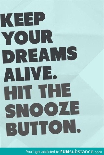 Keep your dreams alive