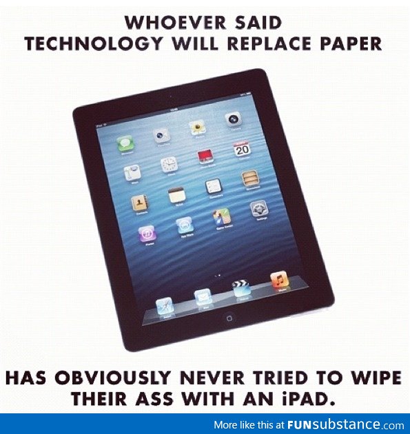 Whoever said technology will replace paper