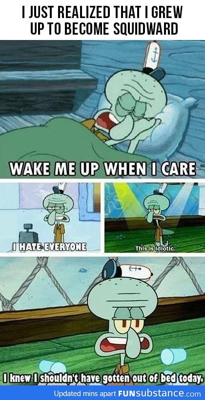 I'm just like Squidward