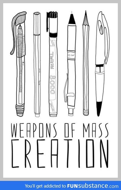 Weapons of mass creation