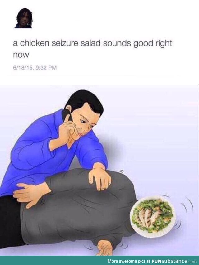 Chicken seizure salad