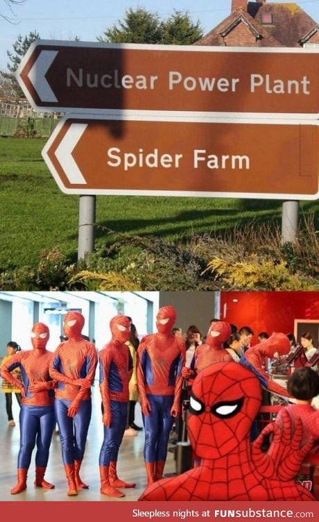 Do you want Spidermen? Because that's how you get Spidermen